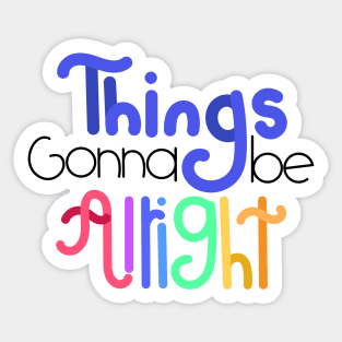 things gonna be alright Sticker